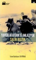 Yaveri Atatürk'ü Anlatıyor Salih Bozok